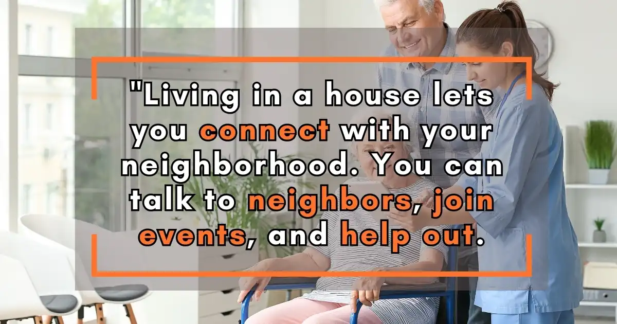 Living In A Home Lets You Become Part Of The Community
