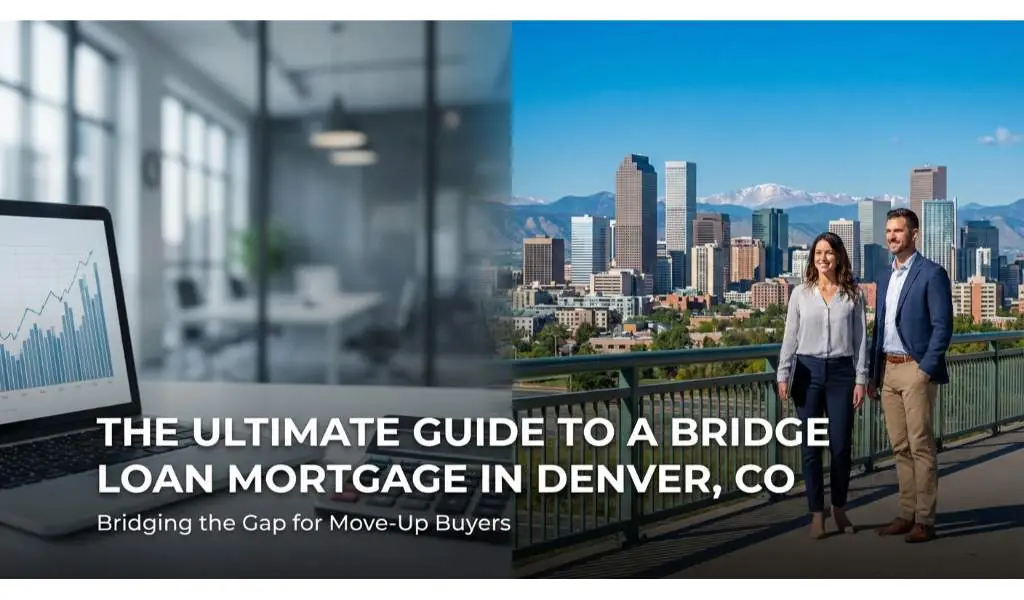 The Ultimate Guide to a Bridge Loan Mortgage in Denver, CO